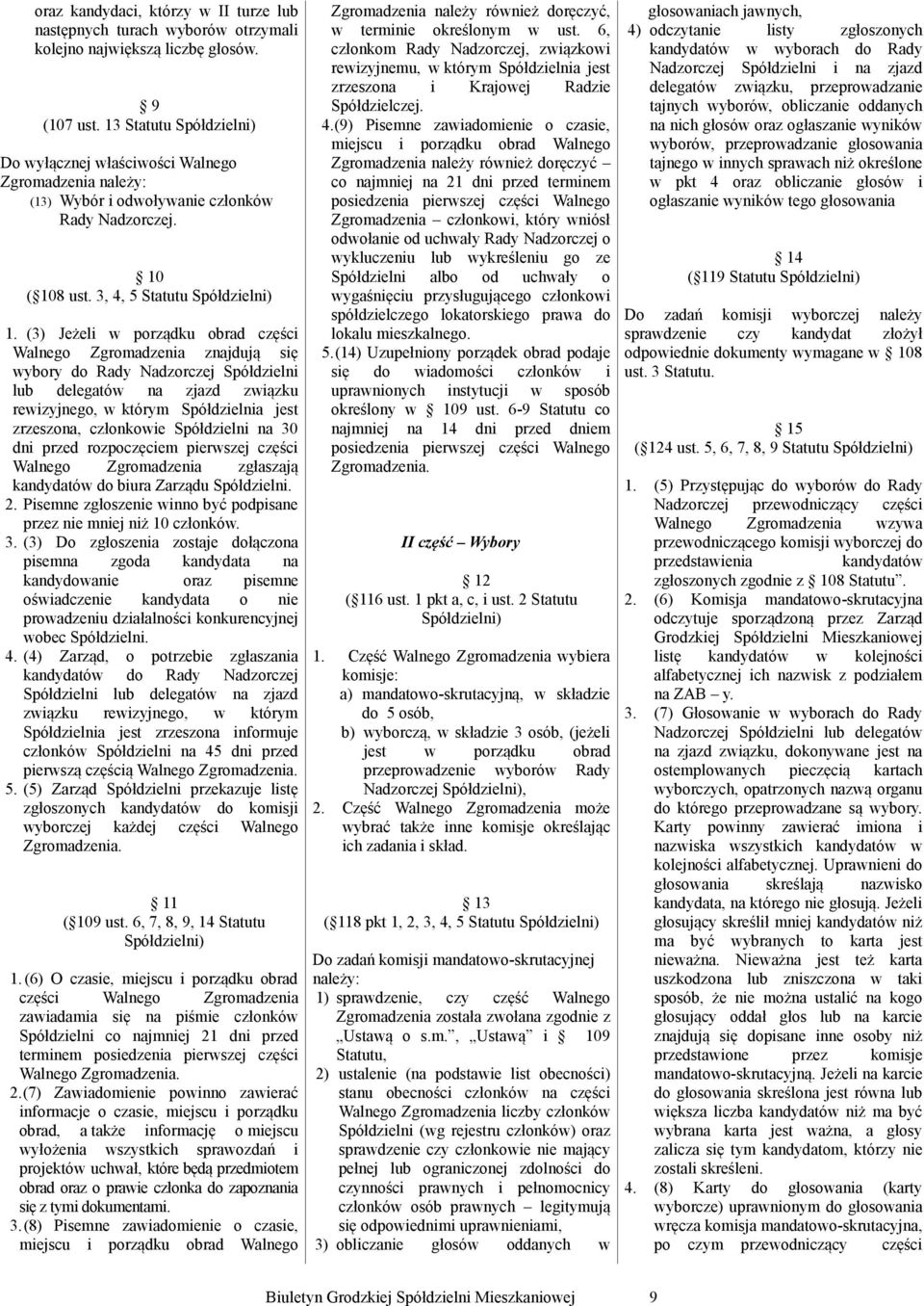 6, członkom Rady Nadzorczej, zązko rezyjnemu, którym Spółdzel jest zrzeszo Krajoej Radze Spółdzelczej. 4.