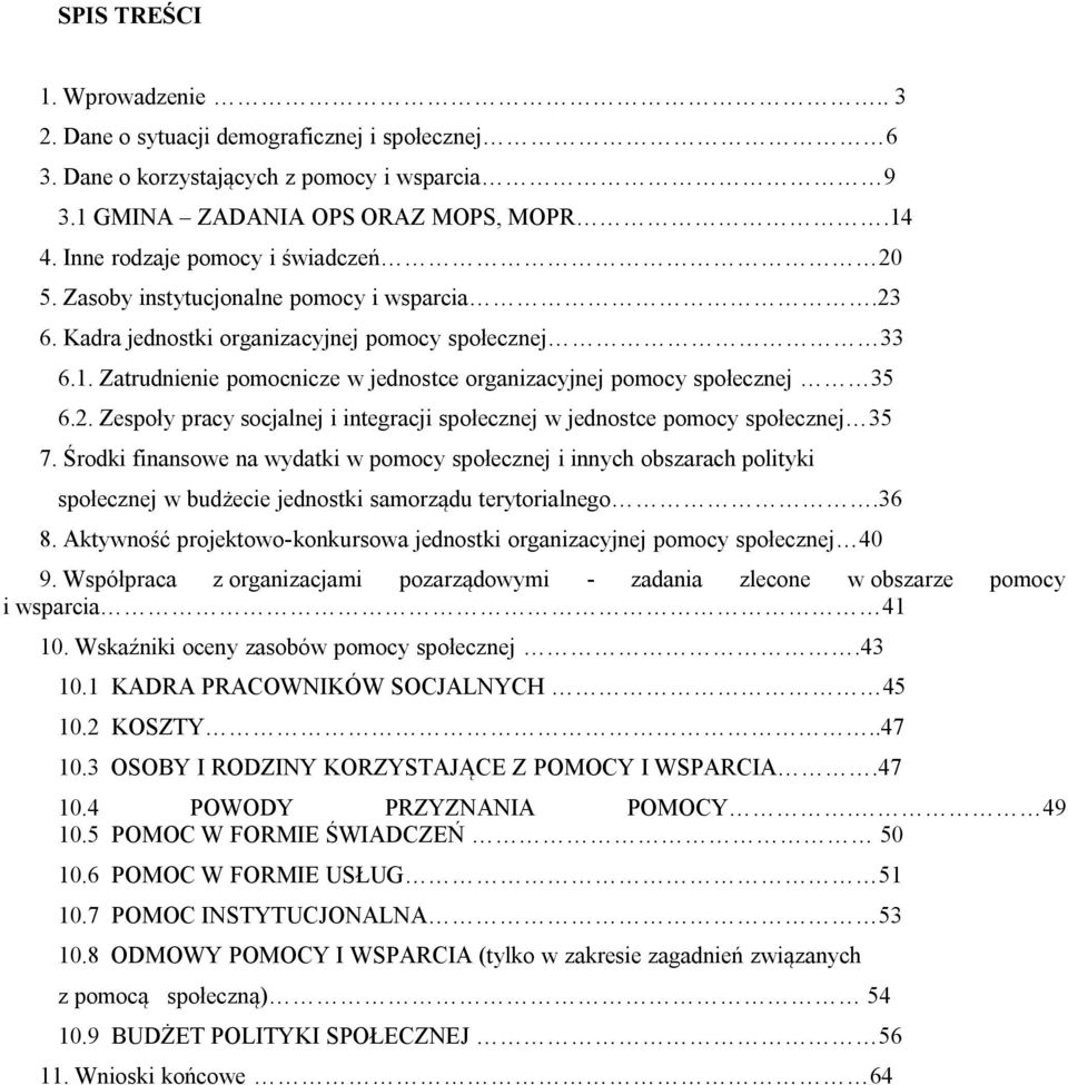 . Zespoły pracy socjalnej i integracji społecznej w jednostce pomocy społecznej 5 7.