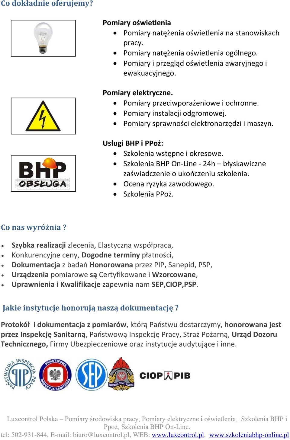 Szkolenia BHP On-Line - 24h błyskawiczne zaświadczenie o ukooczeniu szkolenia. Ocena ryzyka zawodowego. Szkolenia PPoż. Co nas wyróżnia?