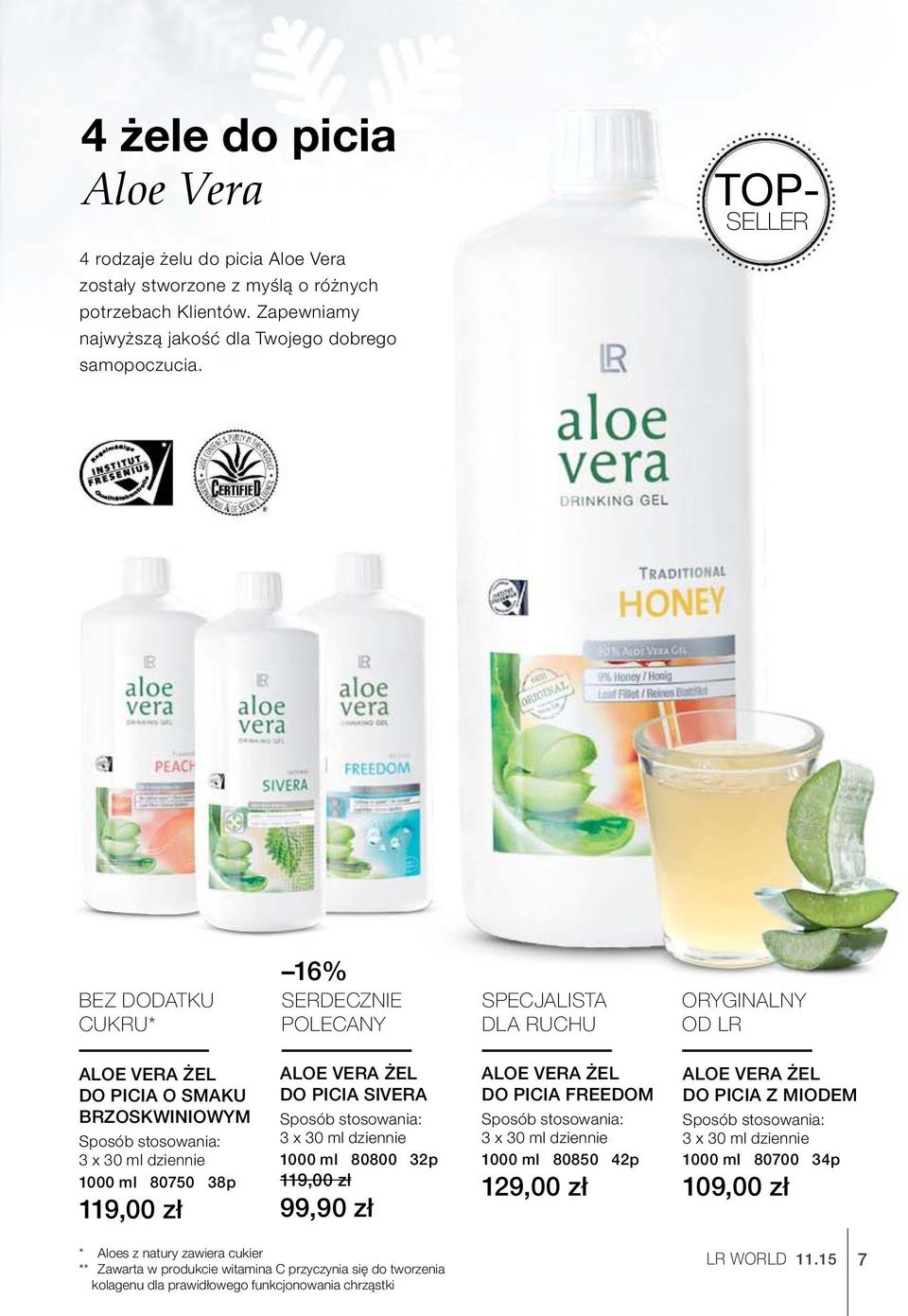 119,00 zł ALOE VERA ŻEL DO PICIA SIVERA Sposób stosowania: 3 x 30 ml dziennie 1000 ml 80800 32p 119,00 zł 99,90 zł ALOE VERA ŻEL DO PICIA FREEDOM Sposób stosowania: 3 x 30 ml dziennie 1000 ml 80850