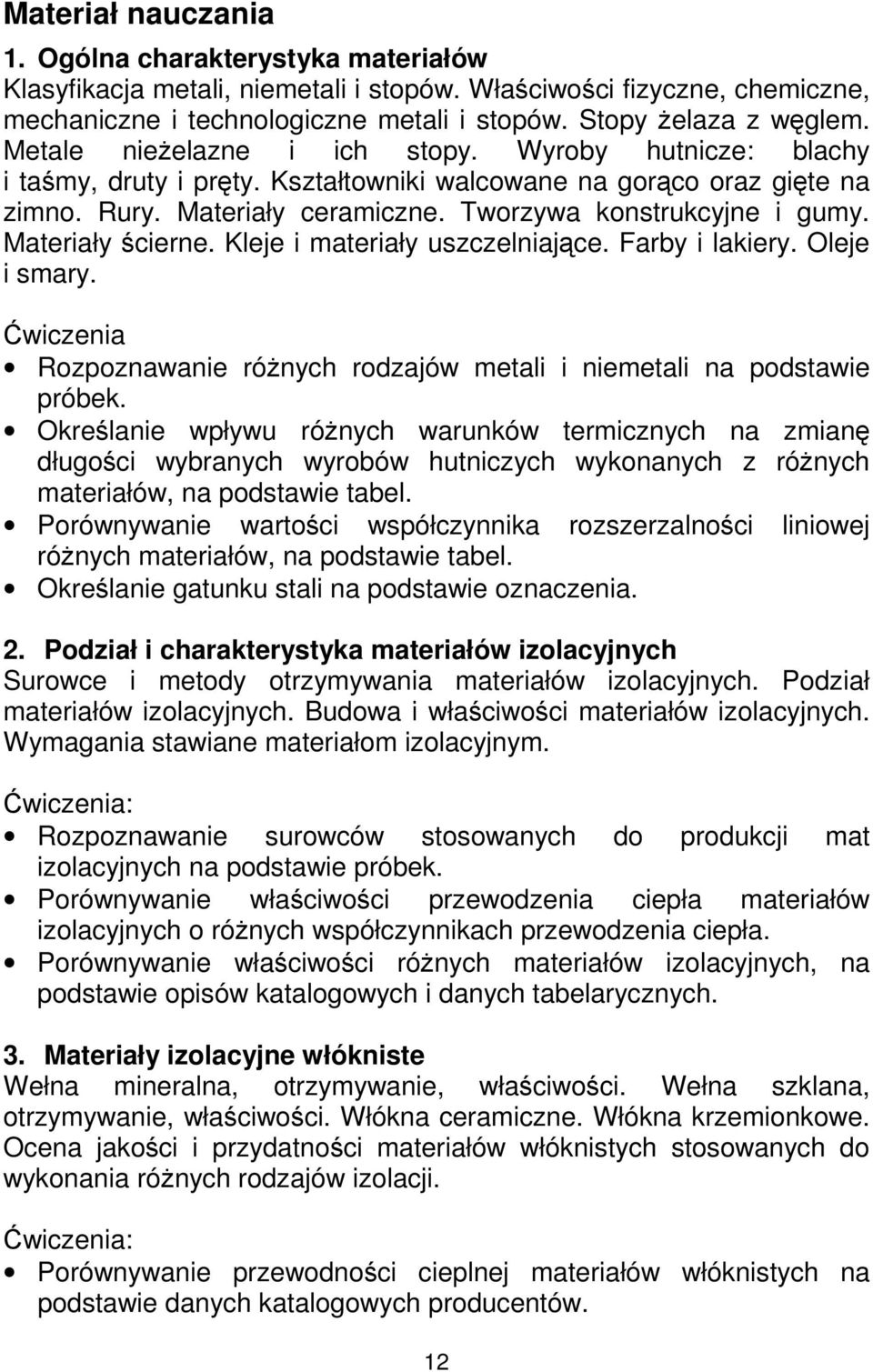 Materiały ścierne. Kleje i materiały uszczelniające. Farby i lakiery. Oleje i smary. Ćwiczenia Rozpoznawanie róŝnych rodzajów metali i niemetali na podstawie próbek.