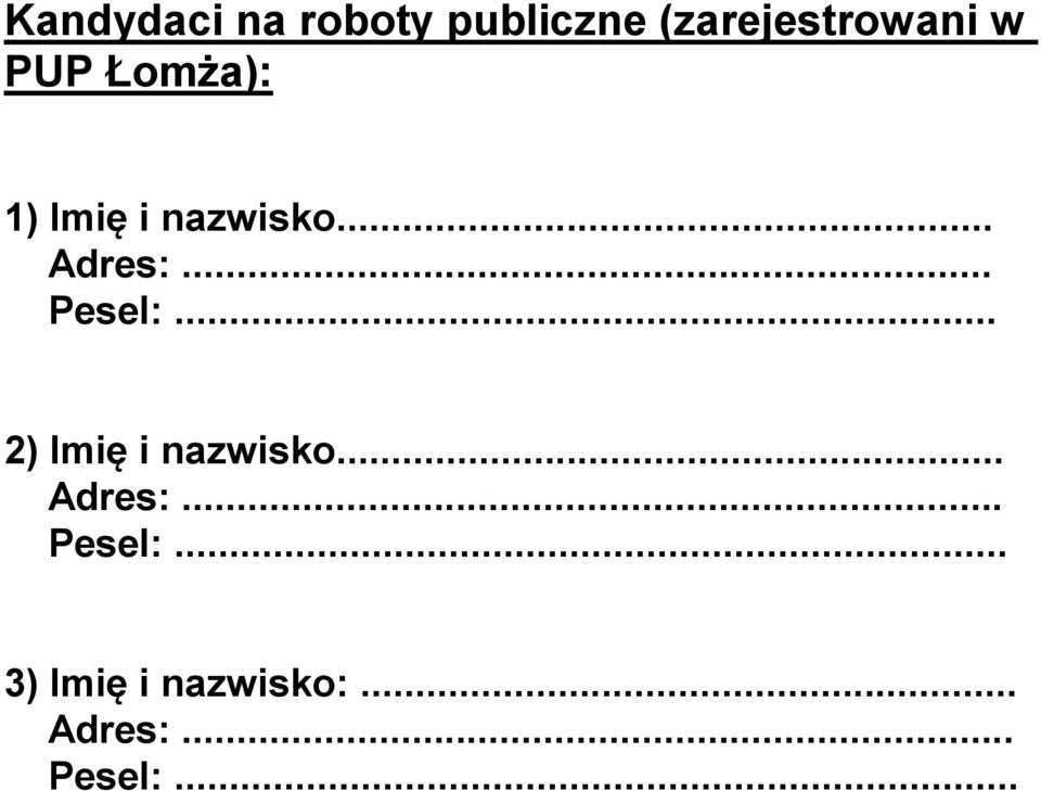 .. Pesel:... 2) Imię i nazwisko... Adres:.