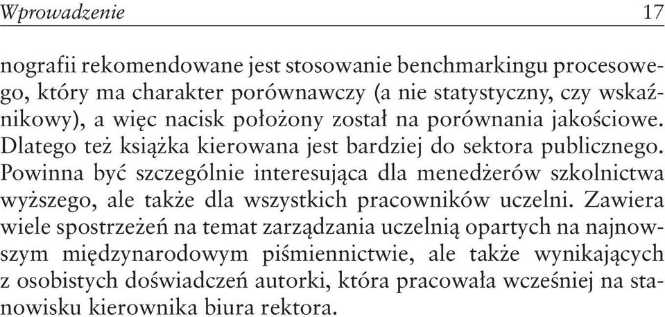 Powinna być szczególnie interesująca dla menedżerów szkolnictwa wyższego, ale także dla wszystkich pracowników uczelni.