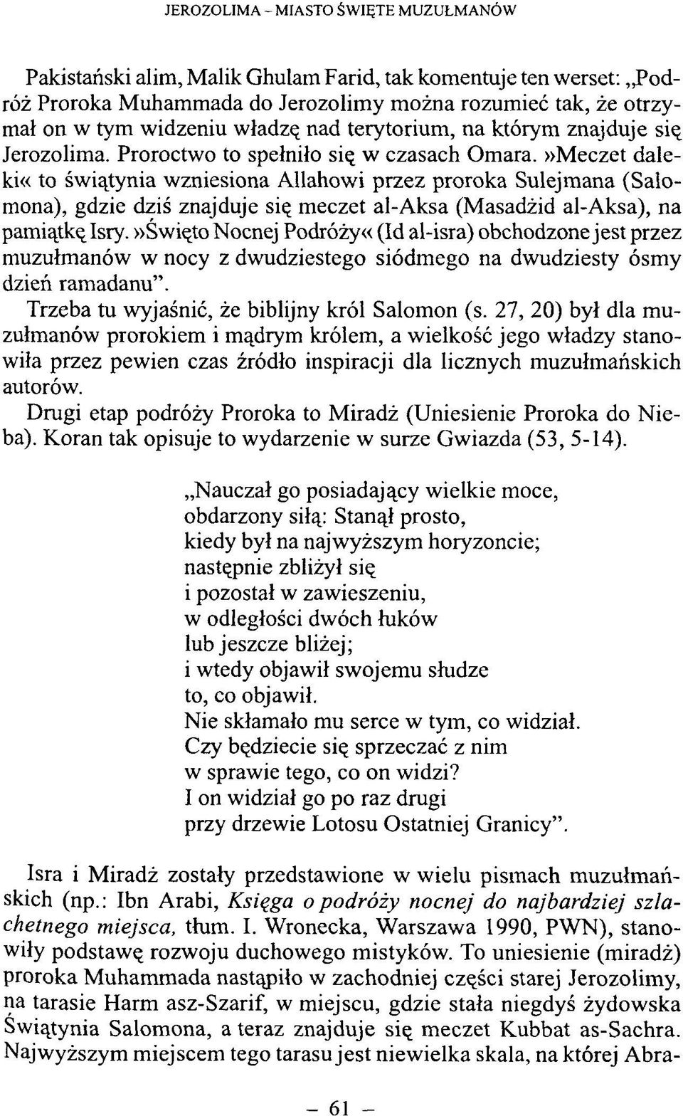 »M eczet daleki«to świątynia wzniesiona Allahowi przez proroka Sulejmana (Salomona), gdzie dziś znajduje się meczet al-aksa (Masadżid al-aksa), na pamiątkę Isry.