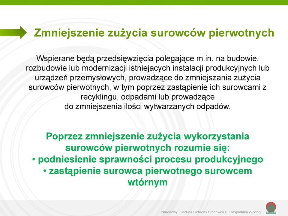 zużycia surowców pierwotnych, w tym poprzez zastąpienie ich surowcami z recyklingu, odpadami lub prowadzące do zmniejszenia ilości