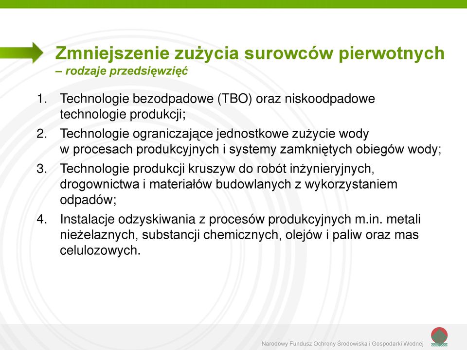 Technologie ograniczające jednostkowe zużycie wody w procesach produkcyjnych i systemy zamkniętych obiegów wody; 3.