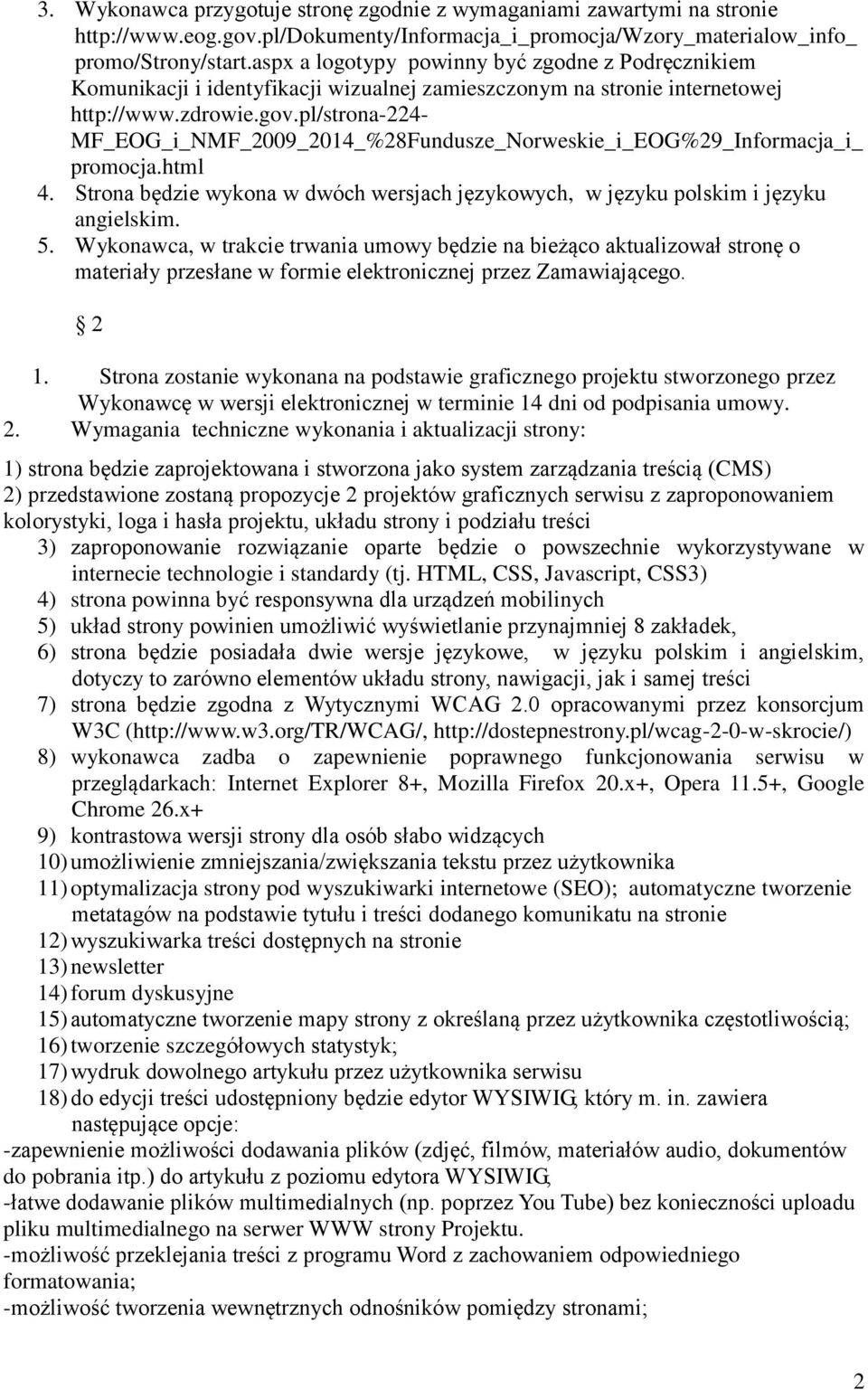 pl/strona-224- MF_EOG_i_NMF_2009_2014_%28Fundusze_Norweskie_i_EOG%29_Informacja_i_ promocja.html 4. Strona będzie wykona w dwóch wersjach językowych, w języku polskim i języku angielskim. 5.