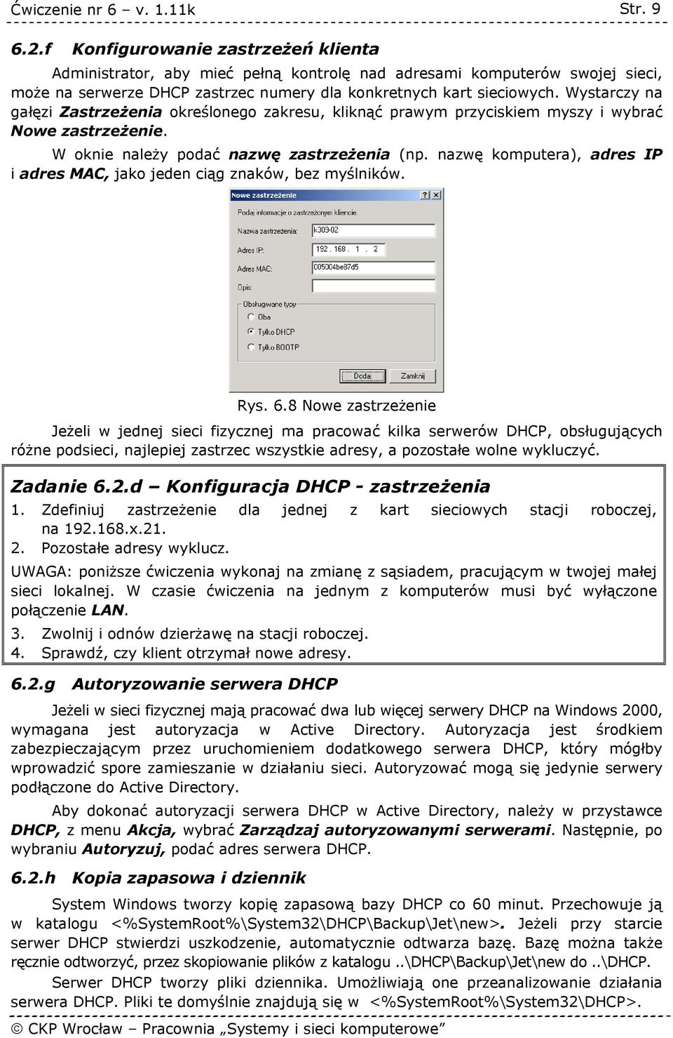 nazwę komputera), adres IP i adres MAC, jako jeden ciąg znaków, bez myślników. Rys. 6.