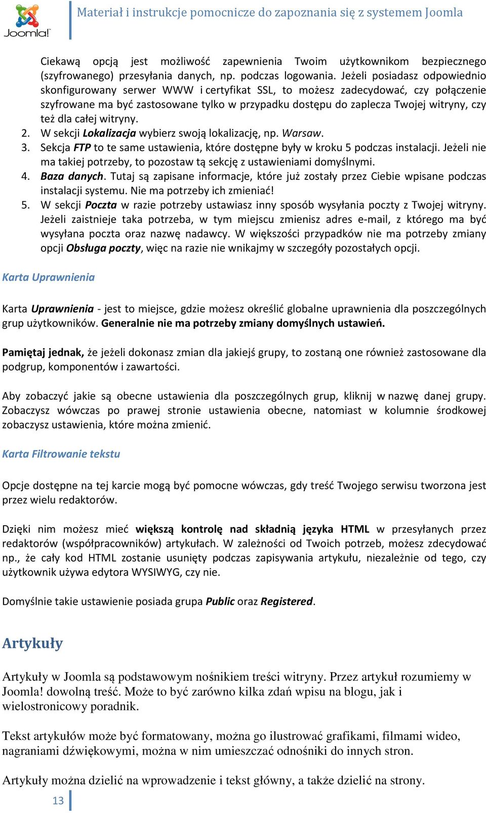 też dla całej witryny. 2. W sekcji Lokalizacja wybierz swoją lokalizację, np. Warsaw. 3. Sekcja FTP to te same ustawienia, które dostępne były w kroku 5 podczas instalacji.