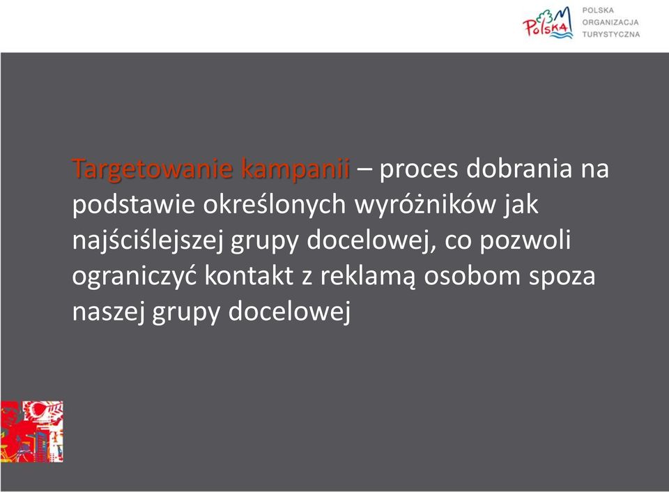 najściślejszej grupy docelowej, co pozwoli