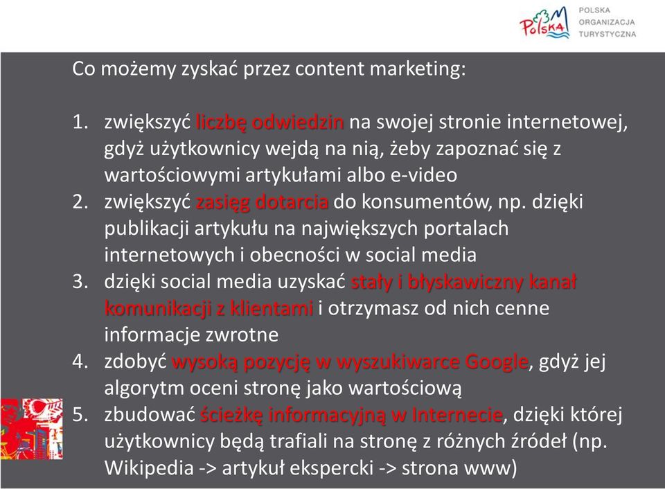 zwiększyd zasięg dotarcia do konsumentów, np. dzięki publikacji artykułu na największych portalach internetowych i obecności w social media 3.
