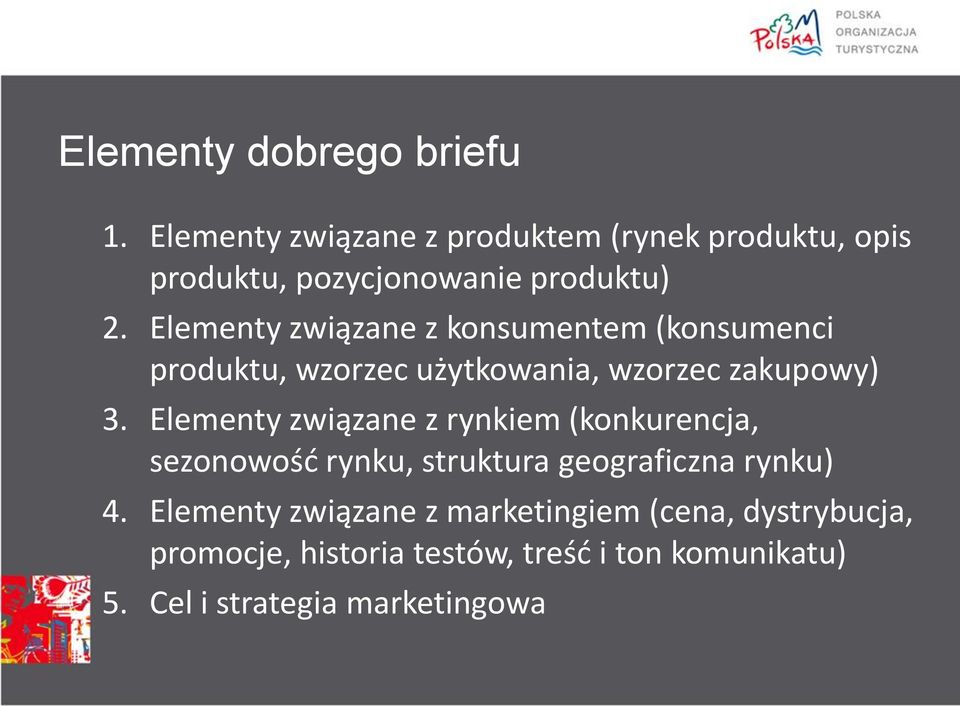 Elementy związane z konsumentem (konsumenci produktu, wzorzec użytkowania, wzorzec zakupowy) 3.