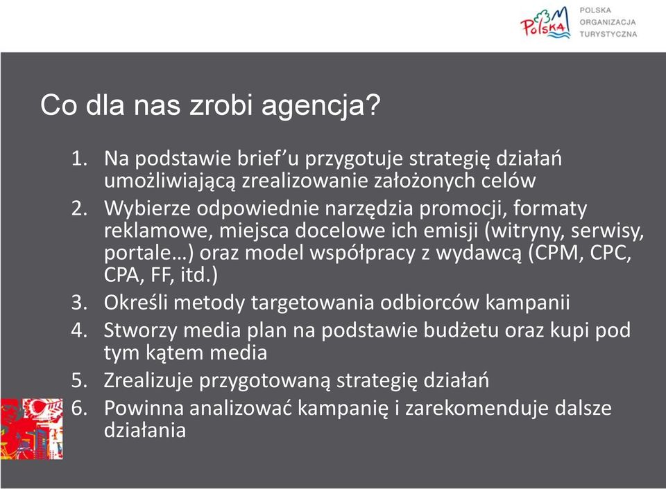 współpracy z wydawcą (CPM, CPC, CPA, FF, itd.) 3. Określi metody targetowania odbiorców kampanii 4.