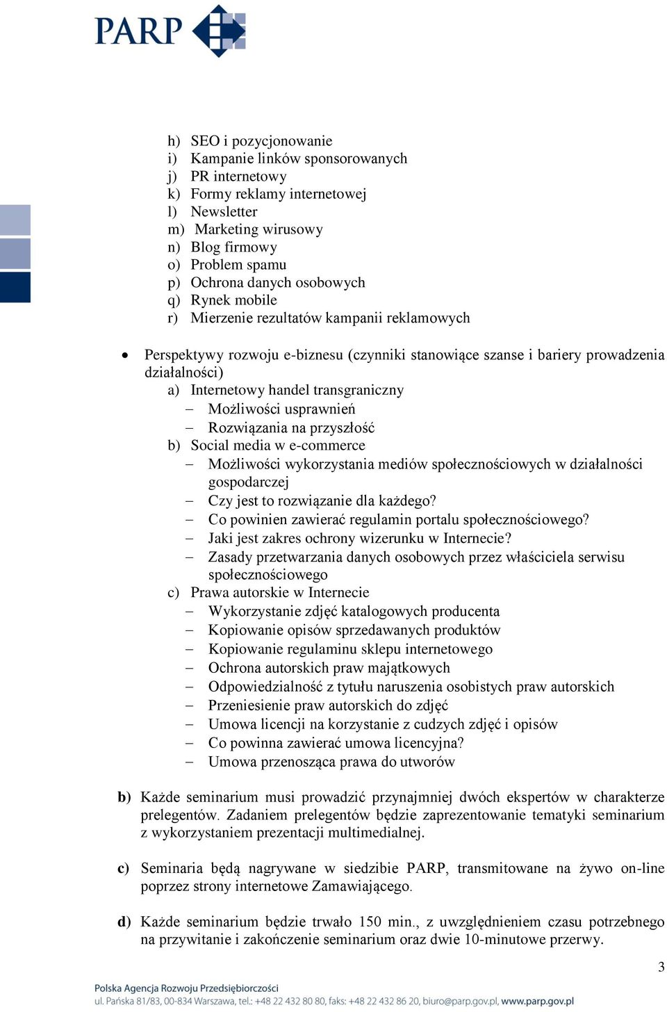 transgraniczny Możliwości usprawnień Rozwiązania na przyszłość b) Social media w e-commerce Możliwości wykorzystania mediów społecznościowych w działalności gospodarczej Czy jest to rozwiązanie dla