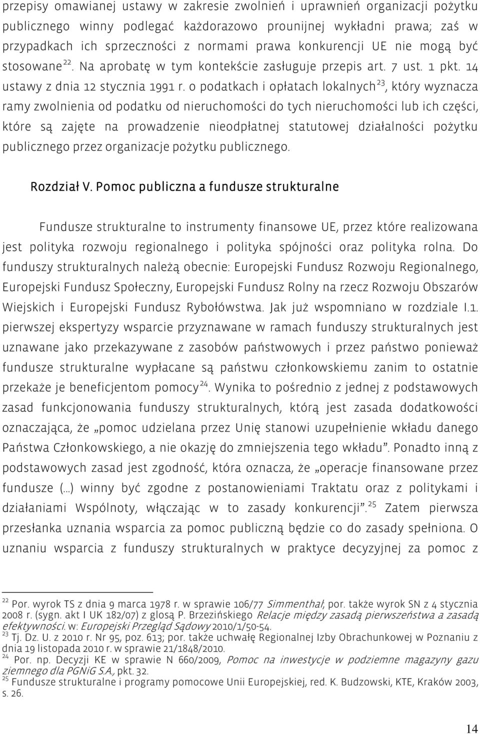 o podatkach i opłatach lokalnych 23, który wyznacza ramy zwolnienia od podatku od nieruchomości do tych nieruchomości lub ich części, które są zajęte na prowadzenie nieodpłatnej statutowej