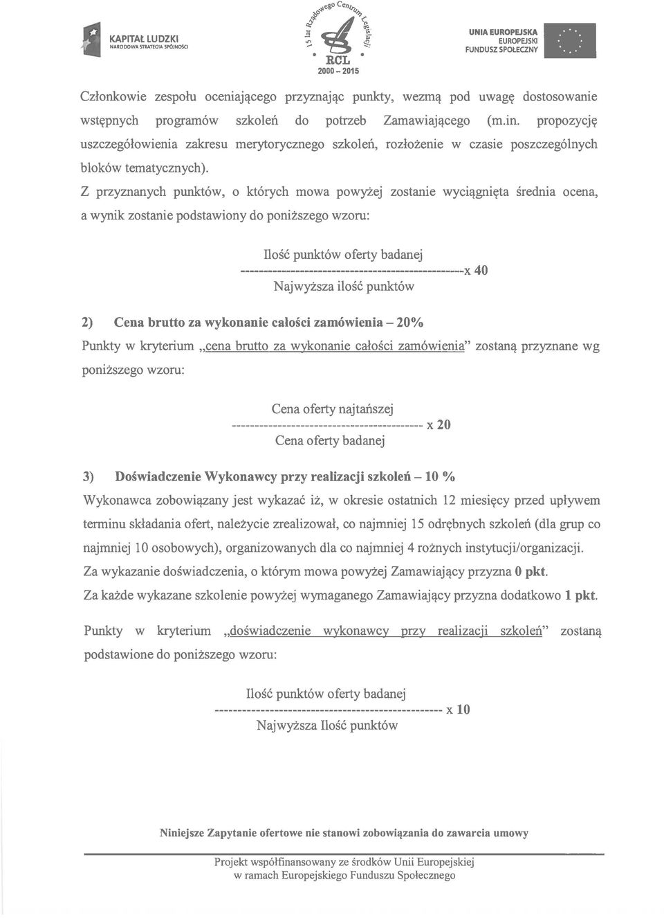 propozycję uszczegółowienia zakresu merytorycznego szkoleń, rozłożenie w czasie poszczególnych bloków tematycznych).