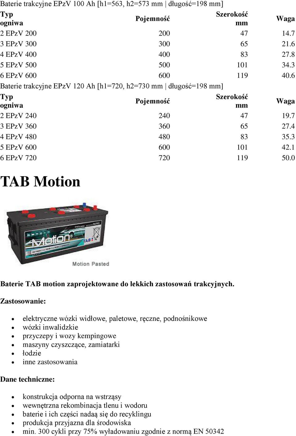 0 Motion Baterie motion zaprojektowane do lekkich zastosowań trakcyjnych.