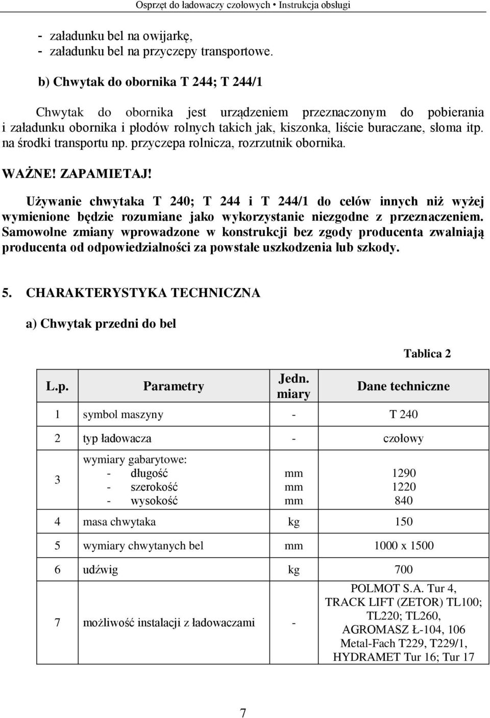 na środki transportu np. przyczepa rolnicza, rozrzutnik obornika. WAŻNE! ZAPAMIETAJ!