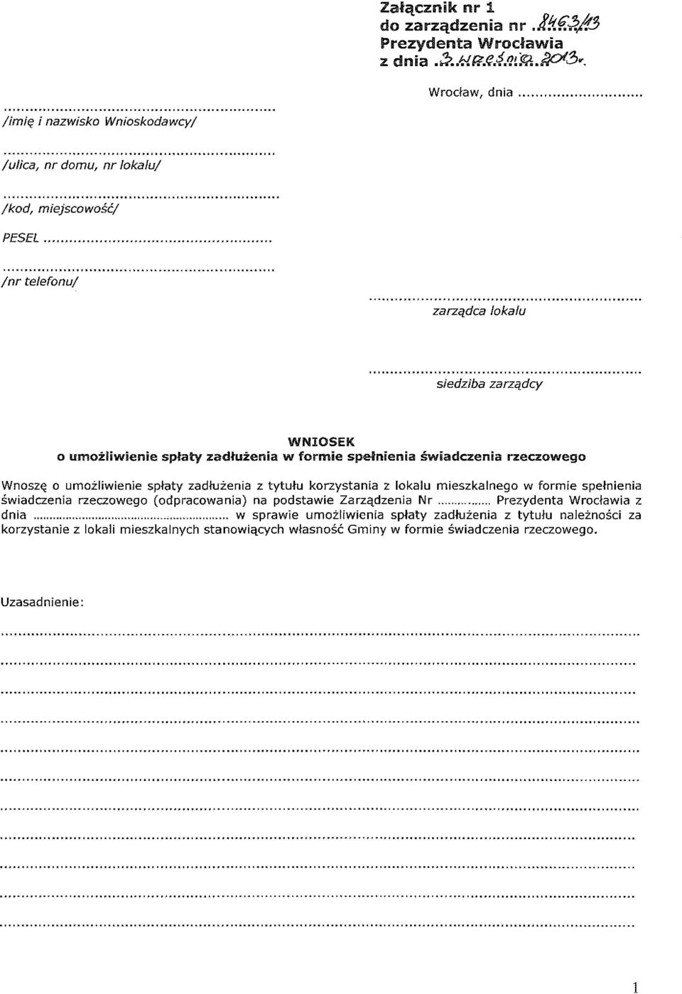 ... /nr telefonuj zarządca lokalu siedziba zarządcy WNIOSEK o umożliwienie spłaty zadłużenia w formie spełnienia świadczenia rzeczowego Wnoszę o umożliwienie spłaty zadłużenia z