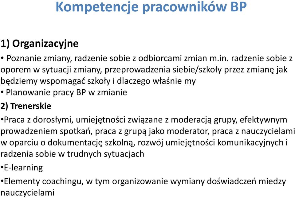 BP w zmianie 2) Trenerskie Praca z dorosłymi, umiejętności związane z moderacją grupy, efektywnym prowadzeniem spotkań, praca z grupą jako moderator, praca