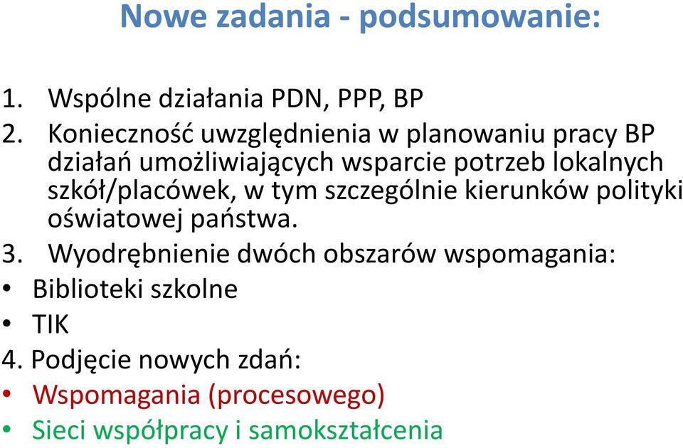 lokalnych szkół/placówek, w tym szczególnie kierunków polityki oświatowej państwa. 3.