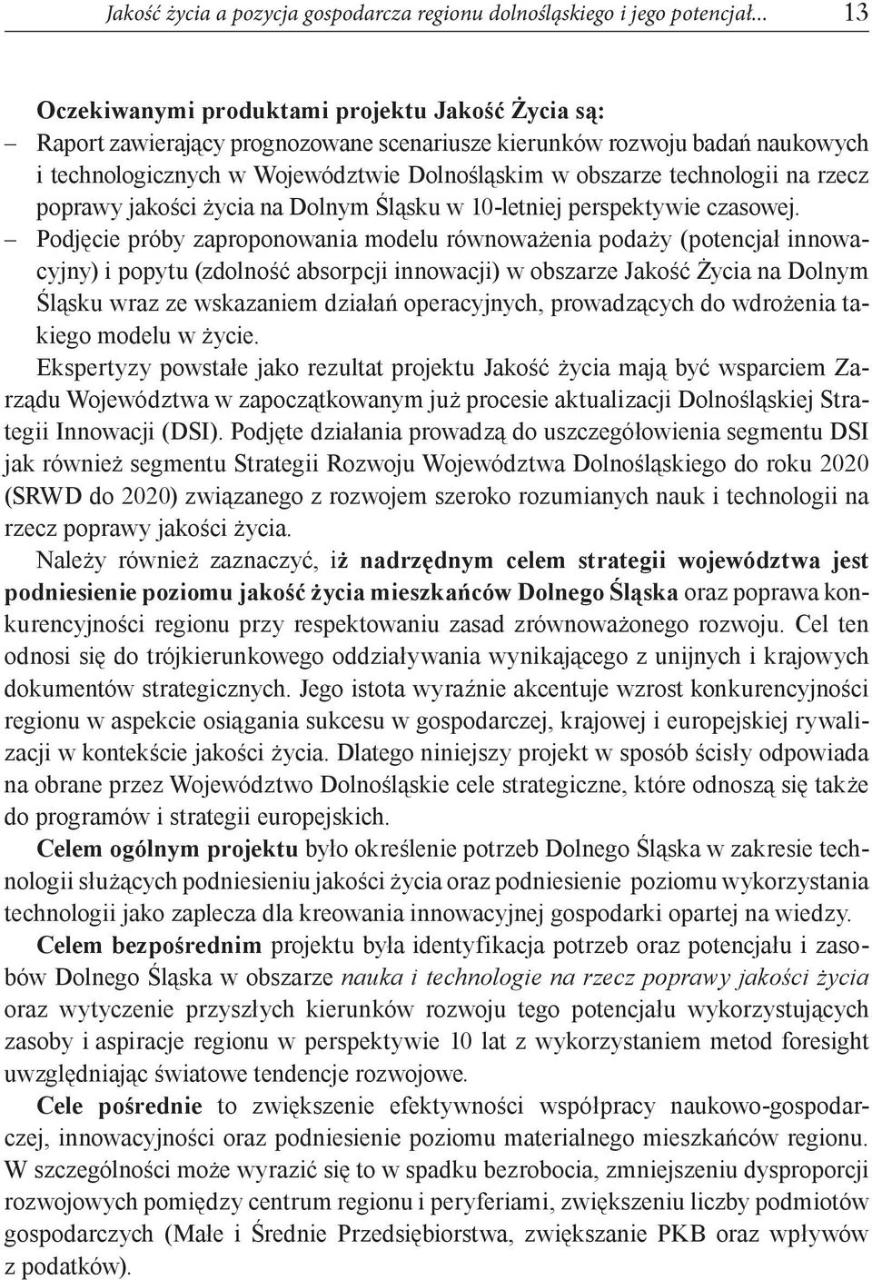 technologii na rzecz poprawy jakości życia na Dolnym Śląsku w 10-letniej perspektywie czasowej.