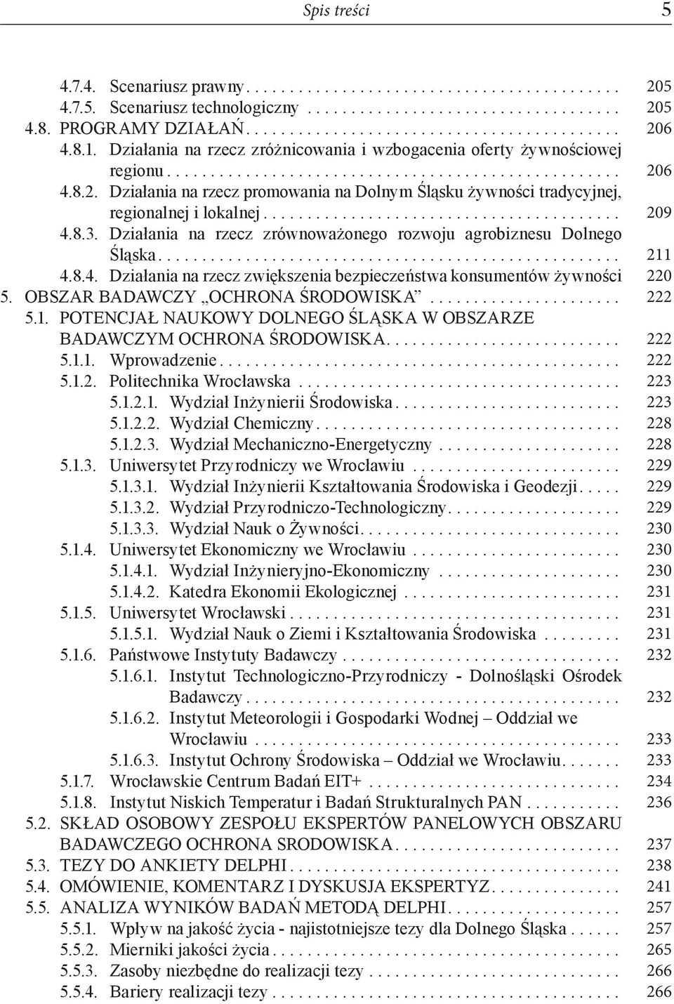 . Działania na rzecz promowania na Dolnym Śląsku żywności tradycyjnej, regionalnej i lokalnej......................................... 4.8.3.