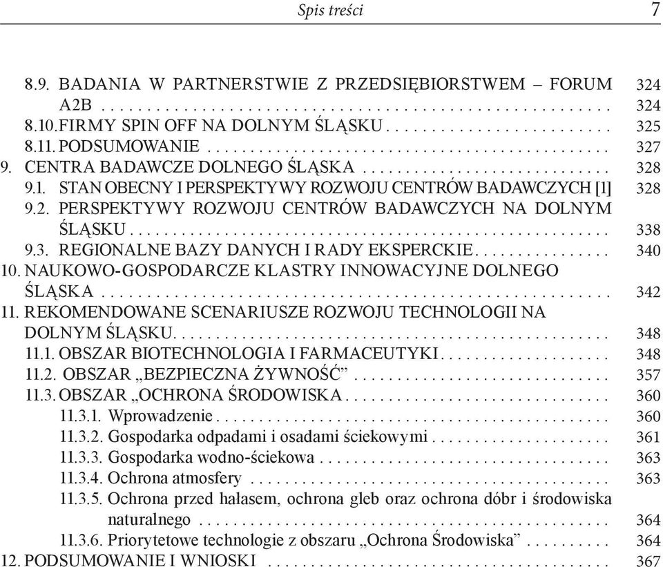 .PERSPEKTYWY ROZWOJU CENTRÓW BADAWCZYCH NA DOLNYM ŚLĄSKU........................................................ 9.3..REGIONALNE BAZY DANYCH I RADY EKSPERCKIE................ 10.