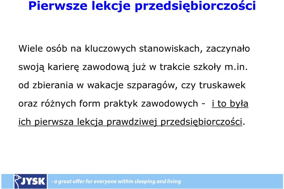 m.in. od zbierania w wakacje szparagów, czy truskawek