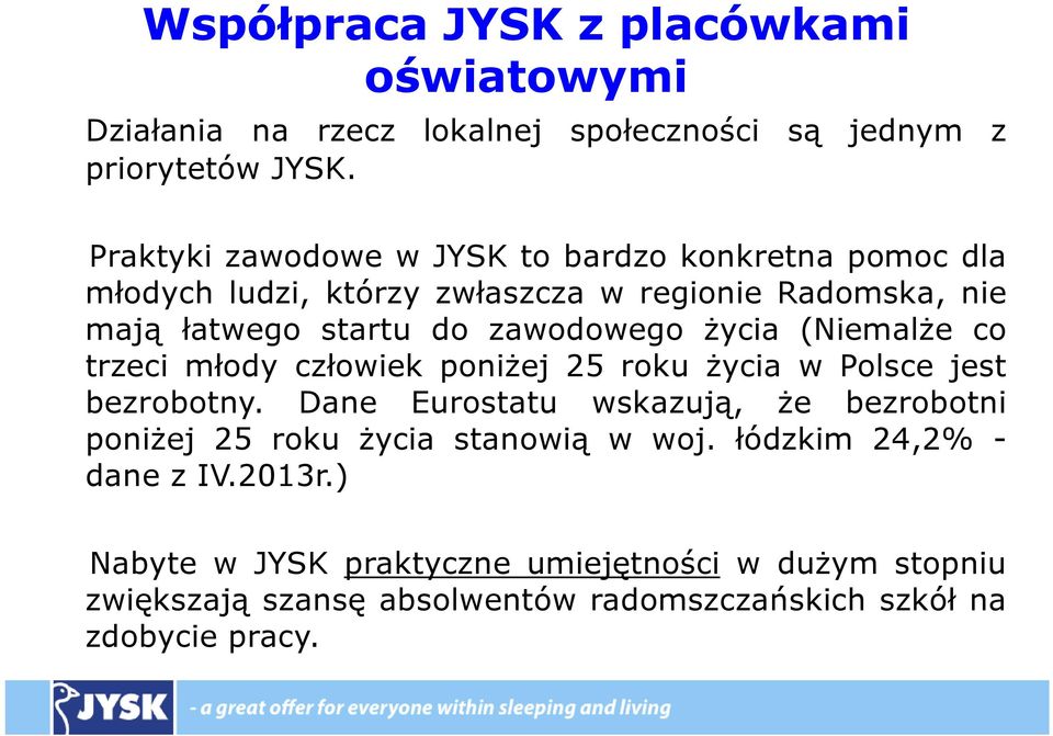 życia (Niemalże co trzeci młody człowiek poniżej 25 roku życia w Polsce jest bezrobotny.