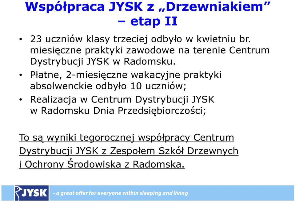 Płatne, 2-miesięczne wakacyjne praktyki absolwenckie odbyło 10 uczniów; Realizacja w Centrum Dystrybucji