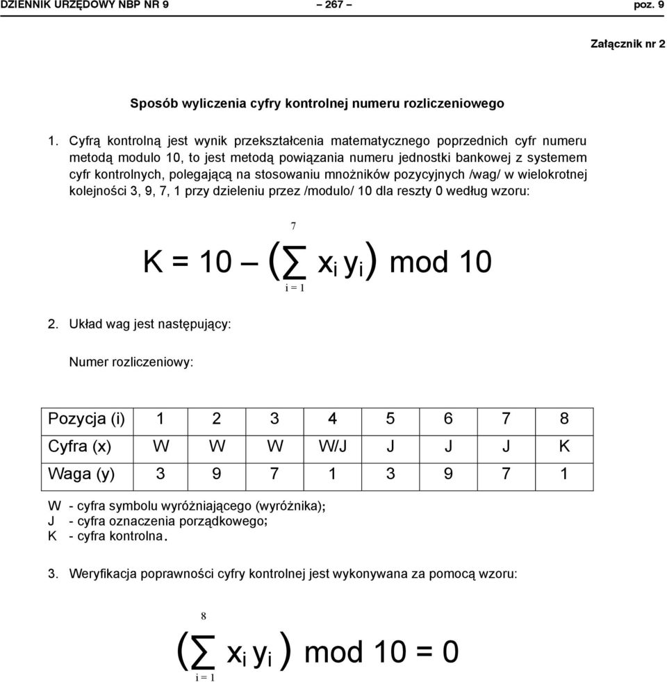 /wag/ w wielokrotnej kolejno ci 3, 9, 7, 1 przy dzieleniu /modulo/ 10 dla reszty 0 wed ug wzoru: 2.