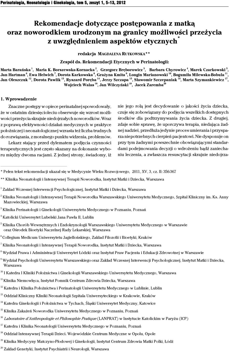 Borszewska-Kornacka 2, Grzegorz Bręborowicz 3, Barbara Chyrowicz 4, Marek Czarkowski 5, Jan Hartman 6, Ewa Helwich 7, Dorota Karkowska 8, Grażyna Kmita 9, Longin Marianowski 10, Bogumiła