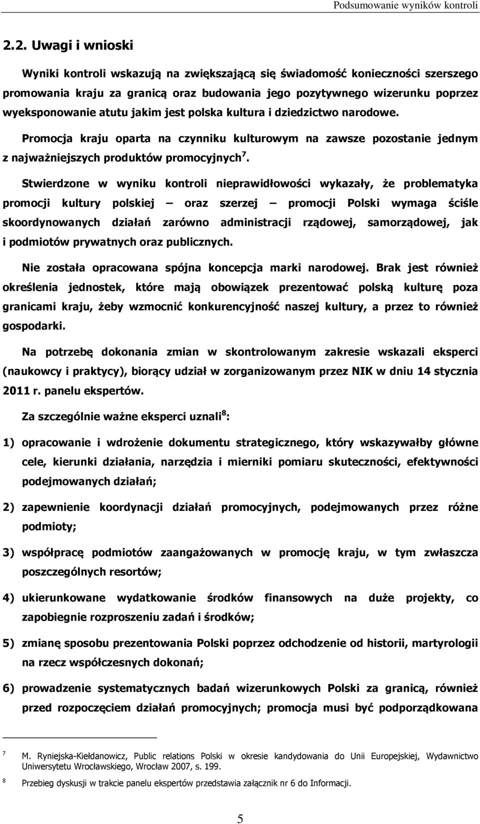 jakim jest polska kultura i dziedzictwo narodowe. Promocja kraju oparta na czynniku kulturowym na zawsze pozostanie jednym z najważniejszych produktów promocyjnych 7.