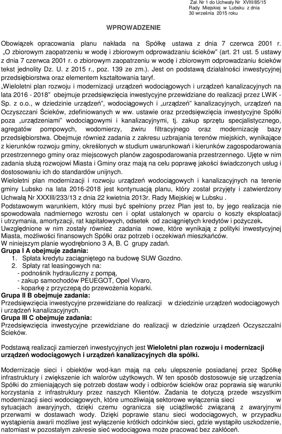 U. z 2015 r., poz. 139 ze zm.). Jest on podstawą działalności inwestycyjnej przedsiębiorstwa oraz elementem kształtowania taryf.