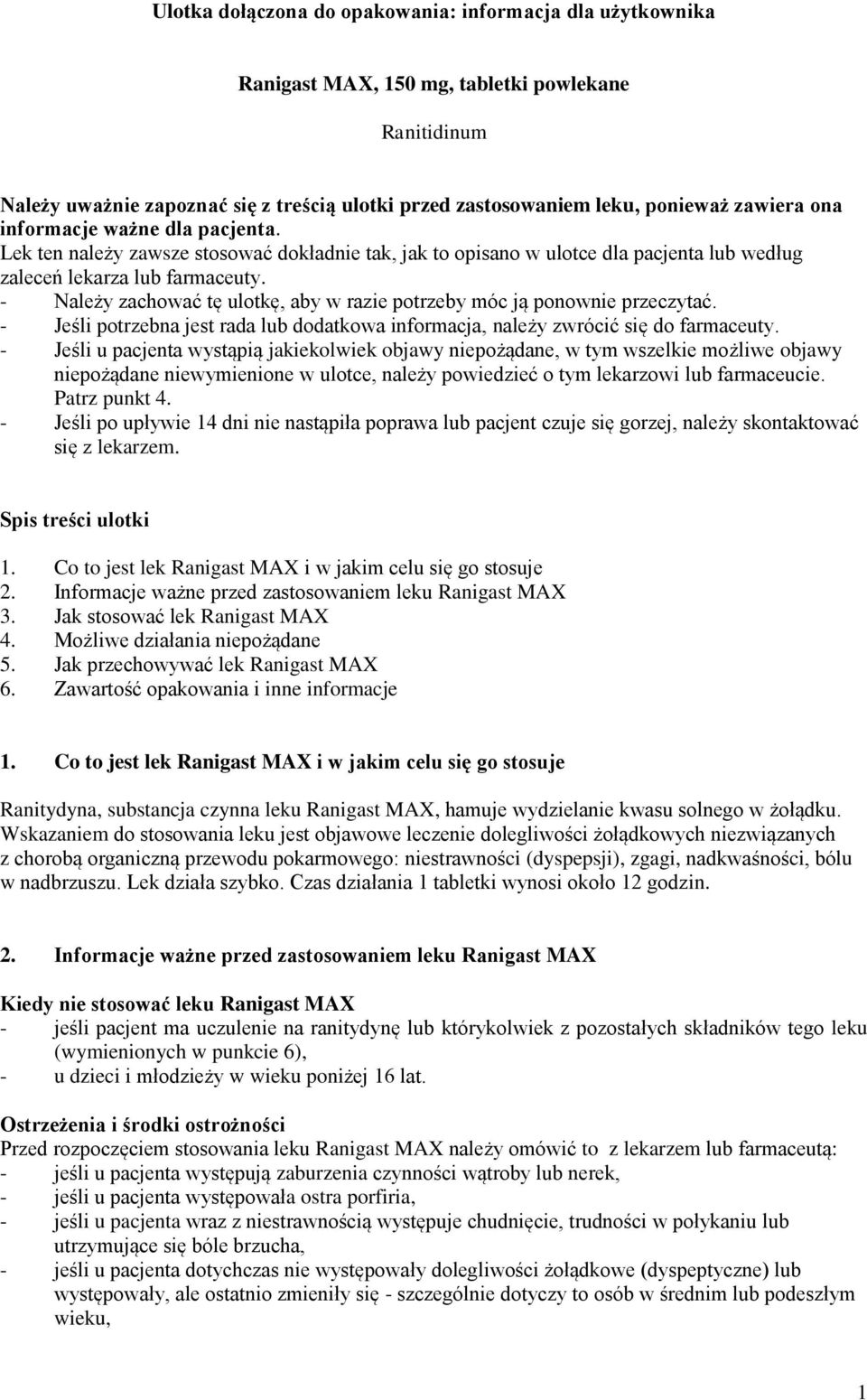 - Należy zachować tę ulotkę, aby w razie potrzeby móc ją ponownie przeczytać. - Jeśli potrzebna jest rada lub dodatkowa informacja, należy zwrócić się do farmaceuty.