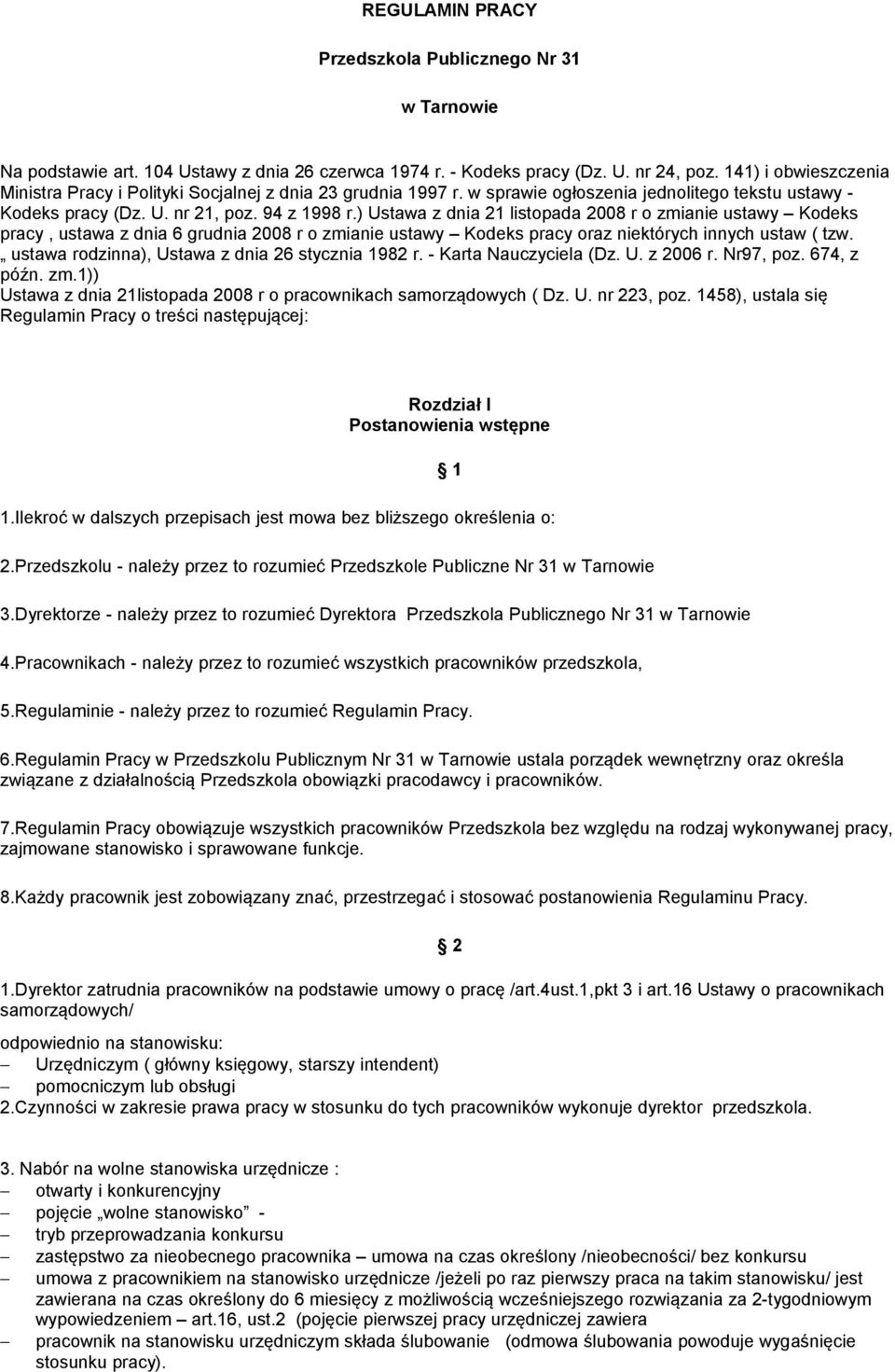 ) Ustawa z dnia 21 listopada 2008 r o zmianie ustawy Kodeks pracy, ustawa z dnia 6 grudnia 2008 r o zmianie ustawy Kodeks pracy oraz niektórych innych ustaw ( tzw.