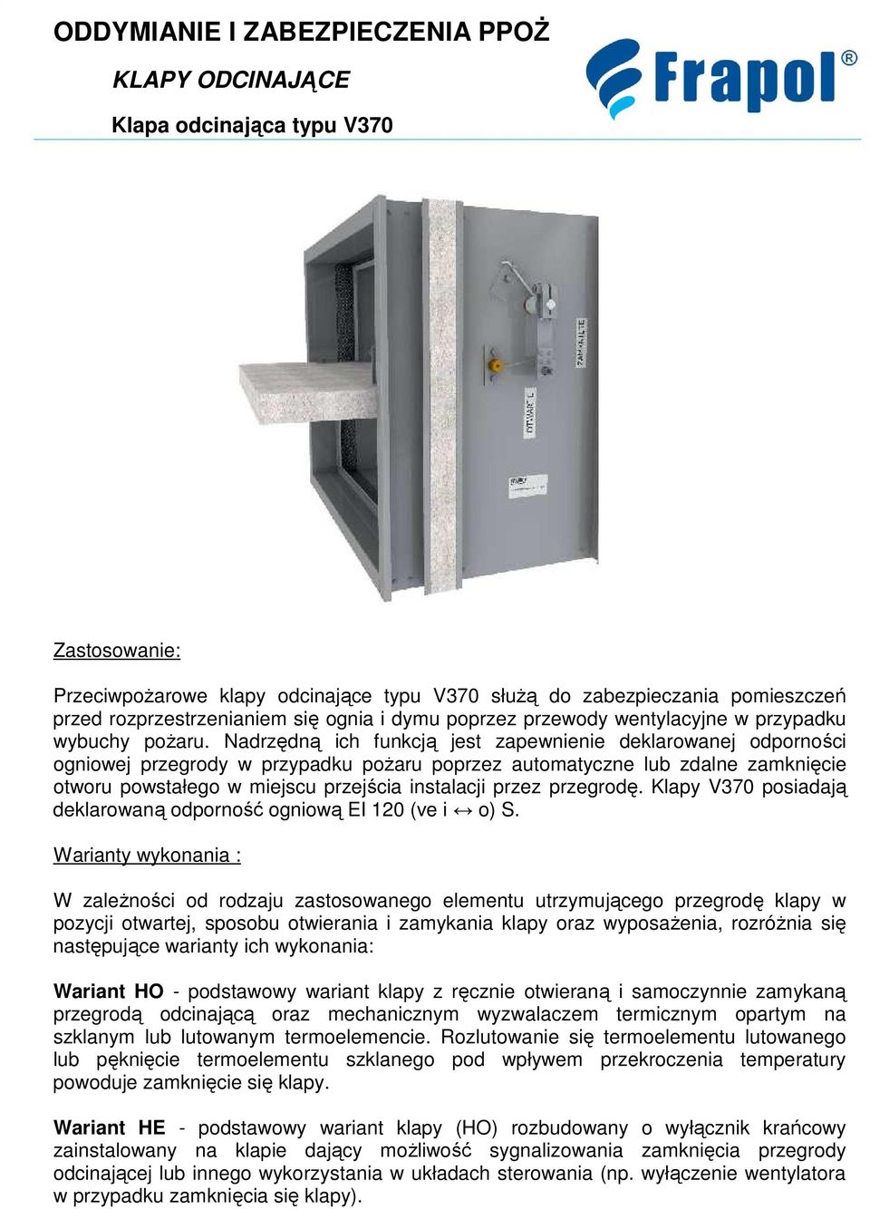 przegrodę. Klapy V370 posiadają deklarowaną odporność ogniową EI 120 (ve i o) S.