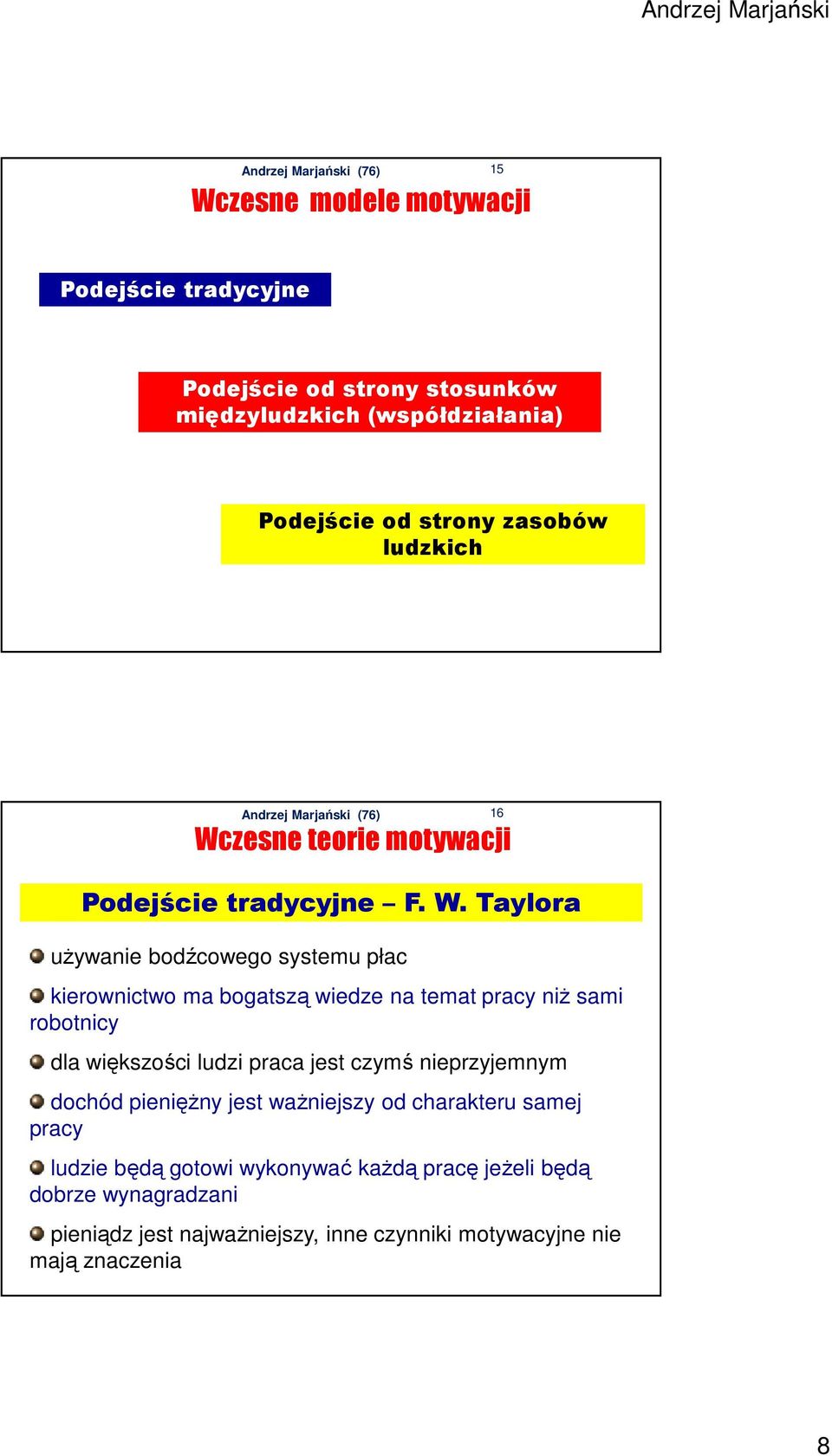 zesne teorie motywacji 16 Podejście tradycyjne F. W.