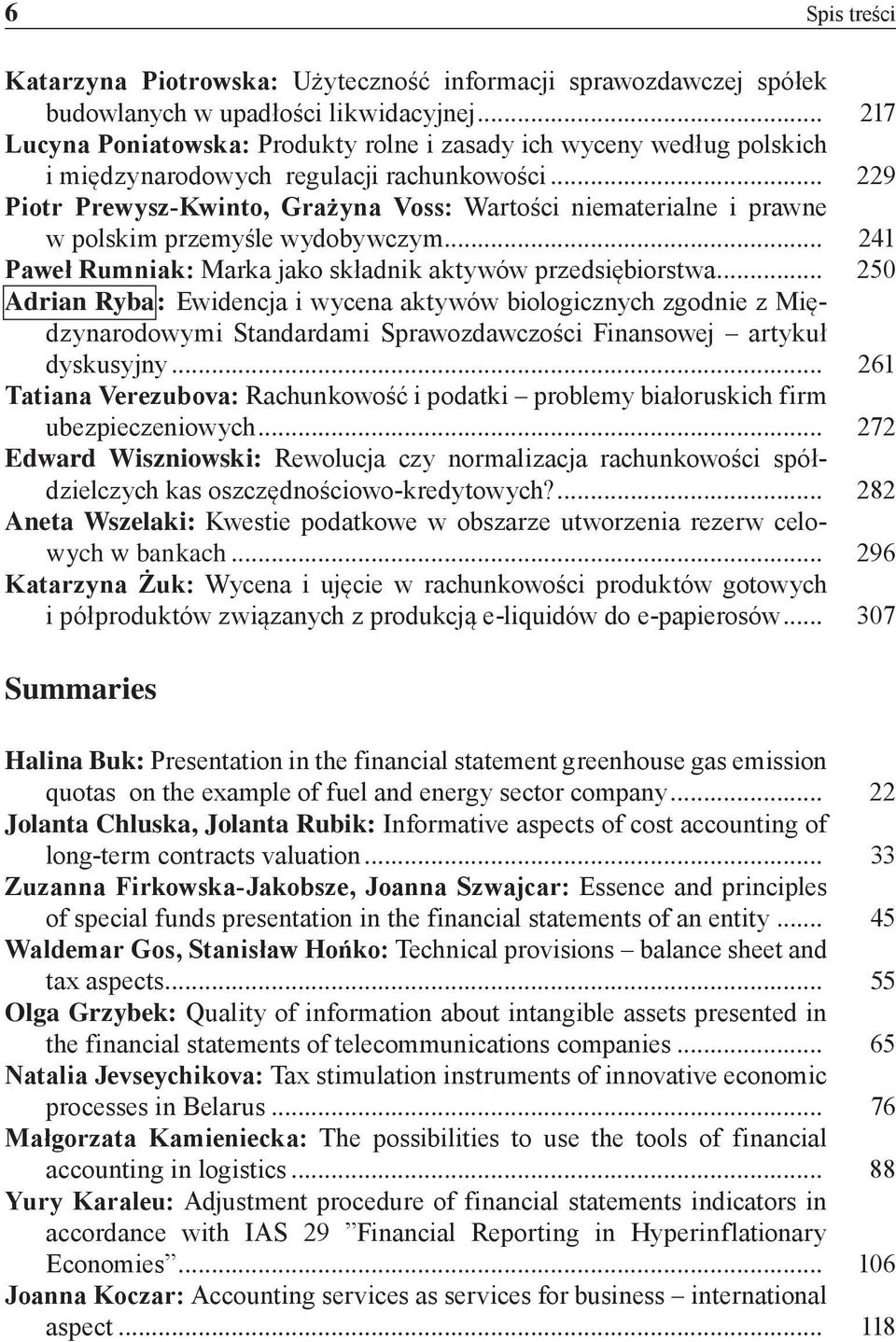 .. 229 Piotr Prewysz-Kwinto, Grażyna Voss: Wartości niematerialne i prawne w polskim przemyśle wydobywczym... 241 Paweł Rumniak: Marka jako składnik aktywów przedsiębiorstwa.