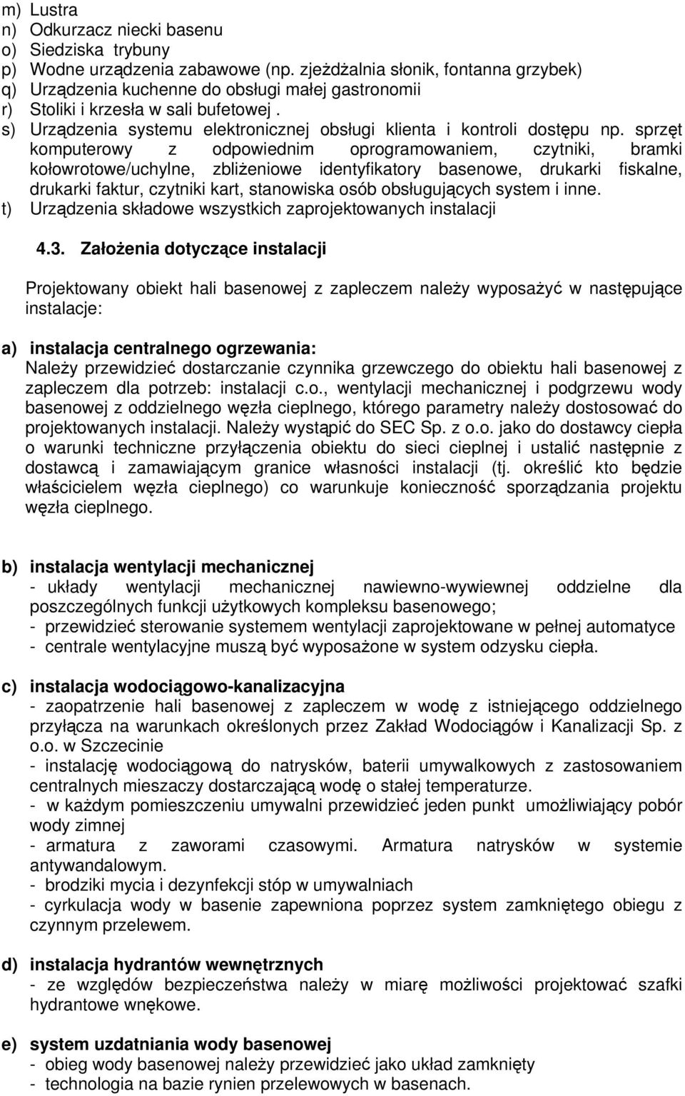 s) Urządzenia systemu elektronicznej obsługi klienta i kontroli dostępu np.