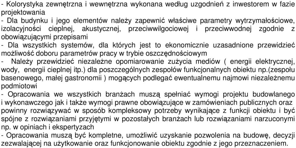 parametrów pracy w trybie oszczędnościowym - Należy przewidzieć niezależne opomiarowanie zużycia mediów ( energii elektrycznej, wody, energii cieplnej itp.