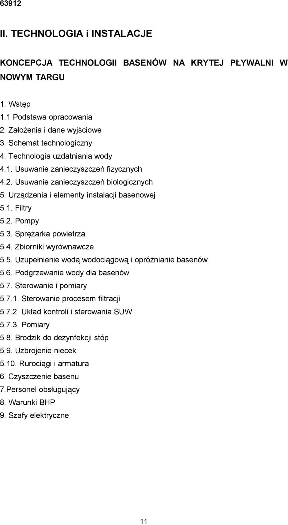 Sprężarka powietrza 5.4. Zbiorniki wyrównawcze 5.5. Uzupełnienie wodą wodociągową i opróżnianie basenów 5.6. Podgrzewanie wody dla basenów 5.7. Sterowanie i pomiary 5.7.1.