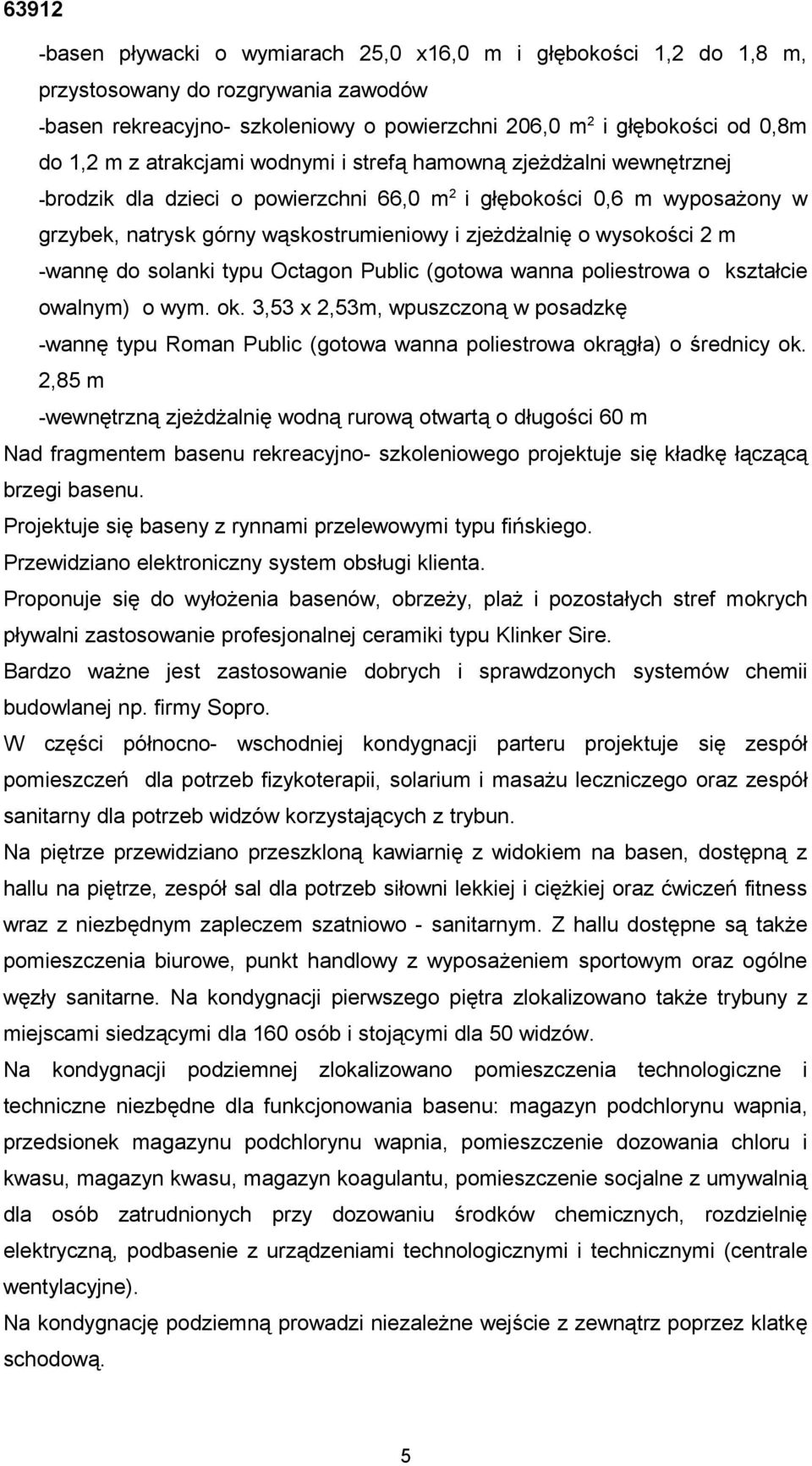 wysokości 2 m -wannę do solanki typu Octagon Public (gotowa wanna poliestrowa o kształcie owalnym) o wym. ok.