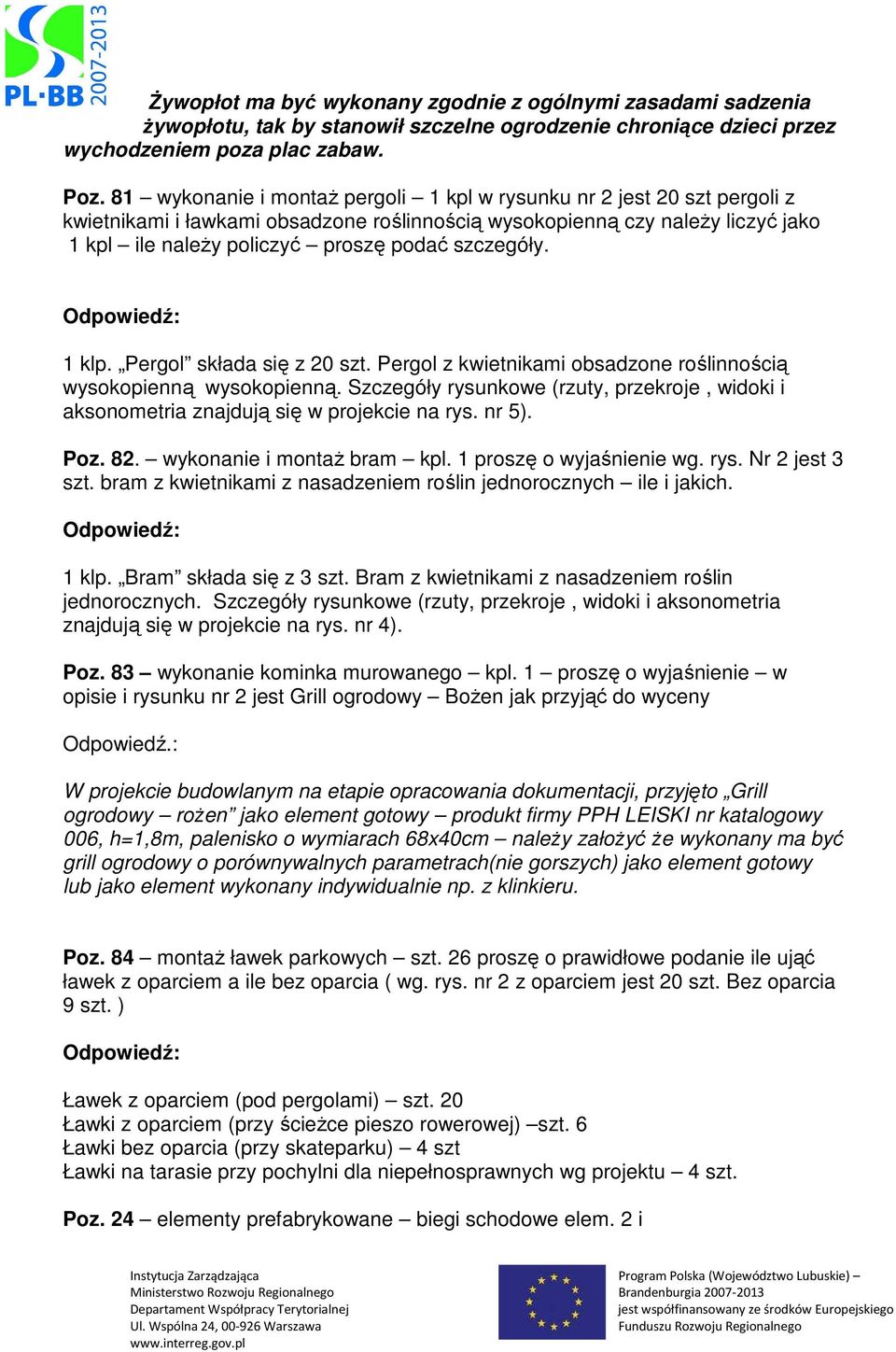 szczegóły. 1 klp. Pergol składa się z 20 szt. Pergol z kwietnikami obsadzone roślinnością wysokopienną wysokopienną.