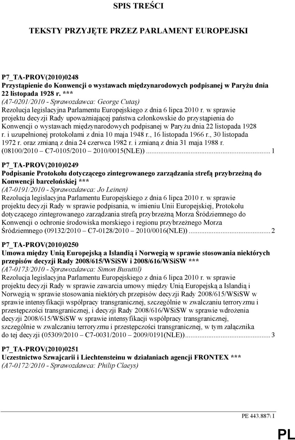 w sprawie projektu decyzji Rady upowaŝniającej państwa członkowskie do przystąpienia do Konwencji o wystawach międzynarodowych podpisanej w ParyŜu dnia 22 listopada 1928 r.