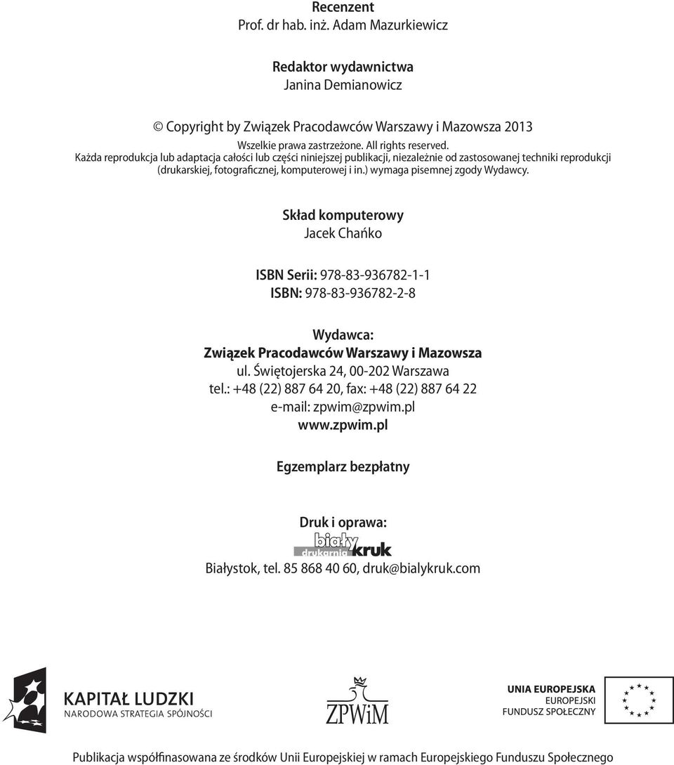 ) wymaga pisemnej zgody Wydawcy. Skład komputerowy Jacek Chańko ISBN Serii: 978-83-936782-1-1 ISBN: 978-83-936782-2-8 Wydawca: Związek Pracodawców Warszawy i Mazowsza ul.