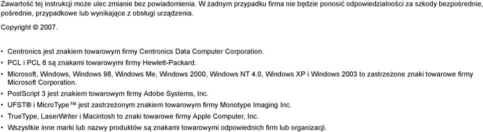 Centronics jest znakiem towarowym firmy Centronics Data Computer Corporation. PCL i PCL 6 są znakami towarowymi firmy Hewlett-Packard.