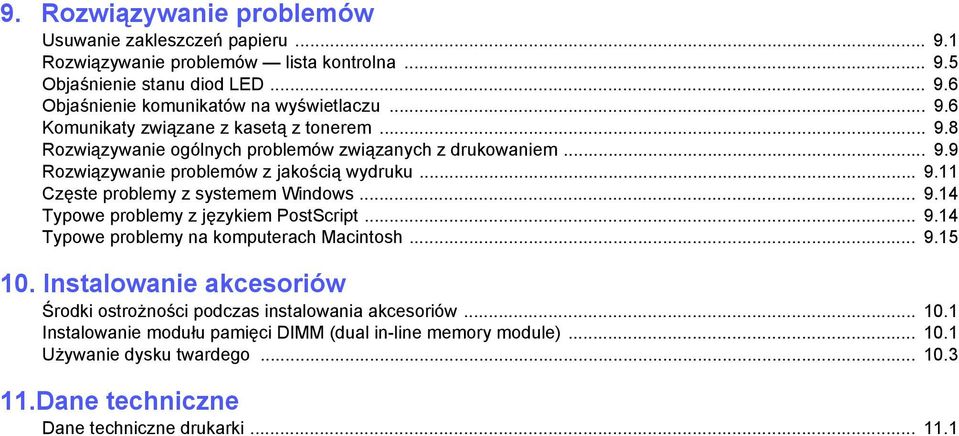 .. 9.14 Typowe problemy z językiem PostScript... 9.14 Typowe problemy na komputerach Macintosh... 9.15 10. Instalowanie akcesoriów Środki ostrożności podczas instalowania akcesoriów.