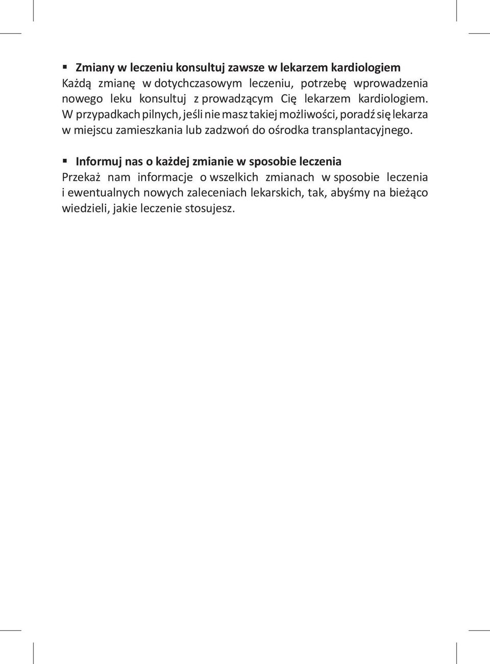 W przypadkach pilnych, jeśli nie masz takiej możliwości, poradź się lekarza w miejscu zamieszkania lub zadzwoń do ośrodka